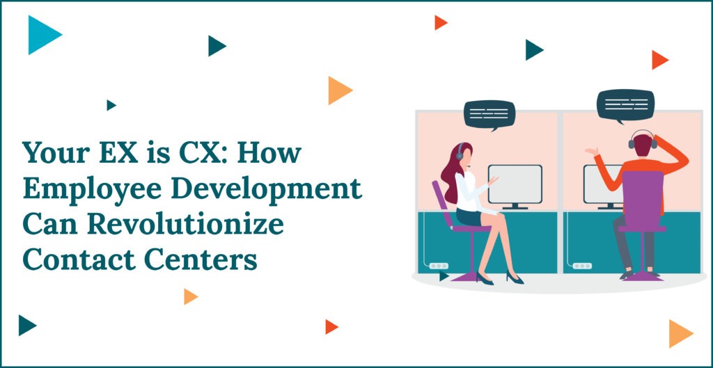 Your EX is CX: How Employee Development Can Revolutionize Contact Centers